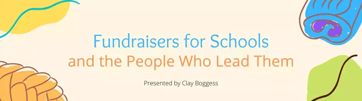 Fundraisers for Schools and the People Who Lead Them