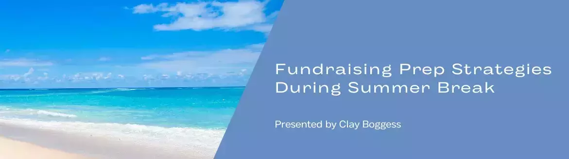 Fundraising Prep Strategies During Summer Break