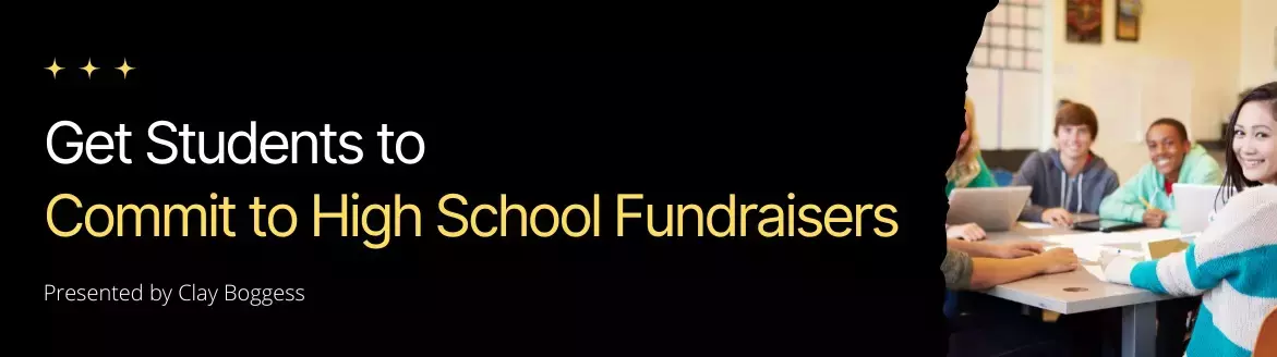 Get Students to Commit to High School Fundraisers