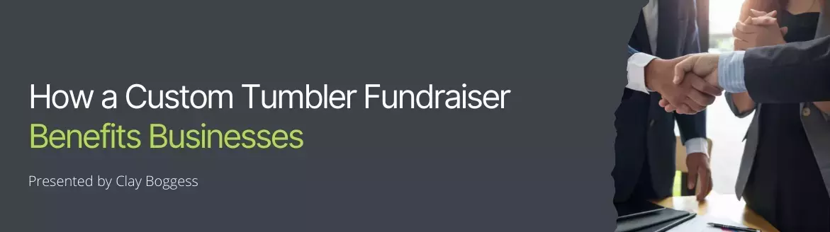 How a Custom Tumbler Fundraiser Benefits Businesses