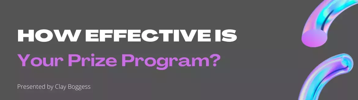 How Effective is Your Prize Program?