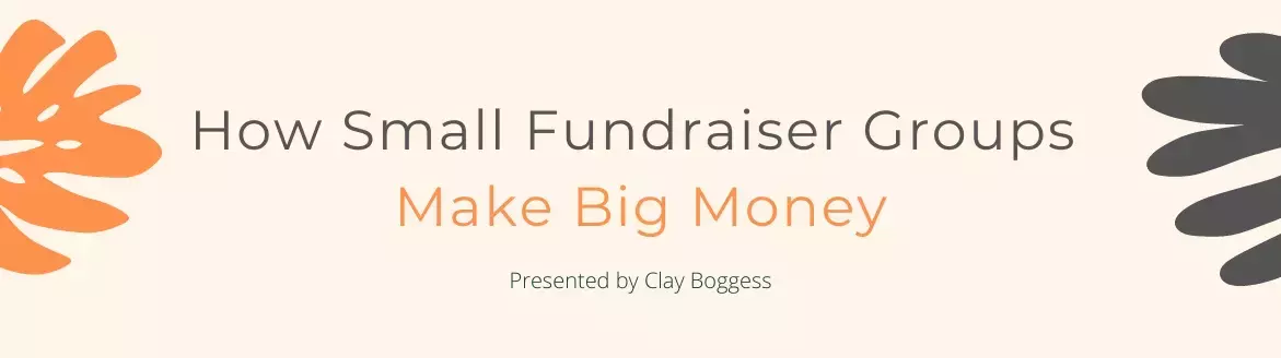 How Small Fundraiser Groups Make Big Money