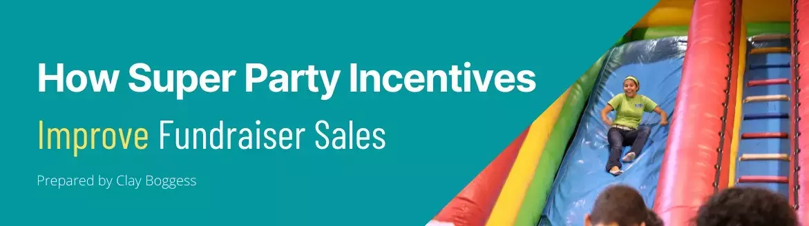 How Super Party Incentives Improve Fundraiser Sales