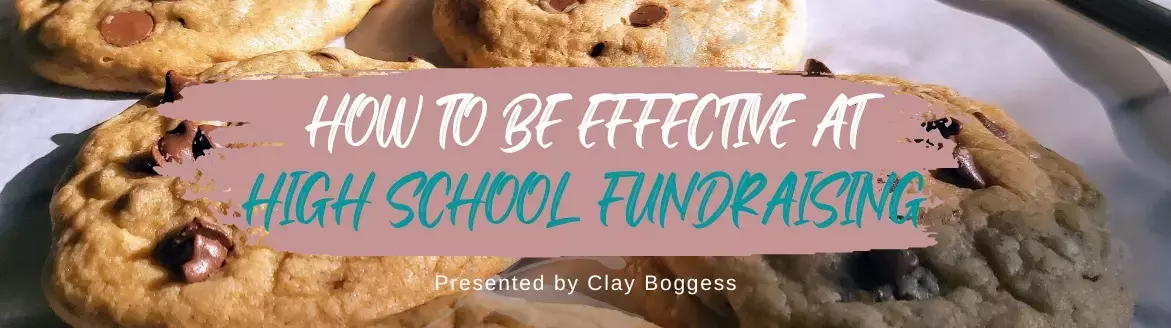 How to Be Effective at High School Fundraising How to Be Effective at High School Fundraising