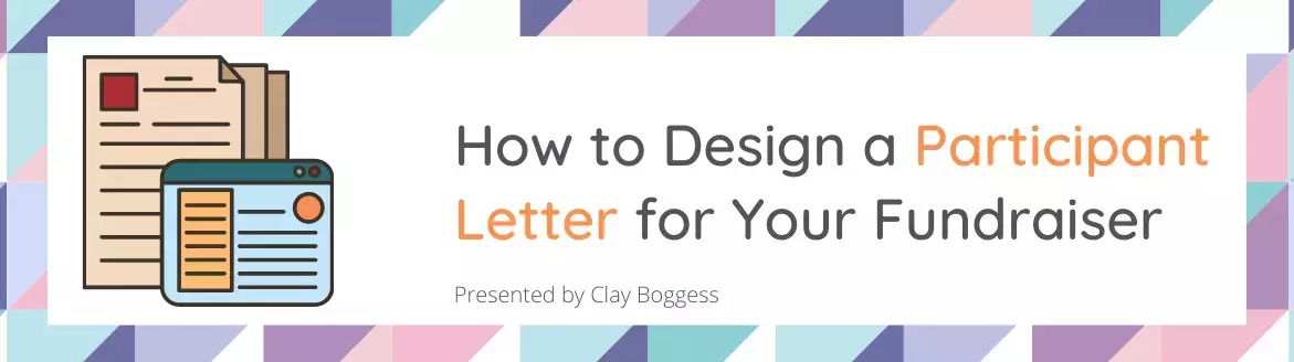 How to Design a Participant Letter for Your Fundraiser How to Design a Participant Letter for Your Fundraiser