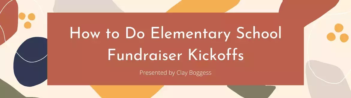 How to Do Elementary School Fundraiser Kickoffs 