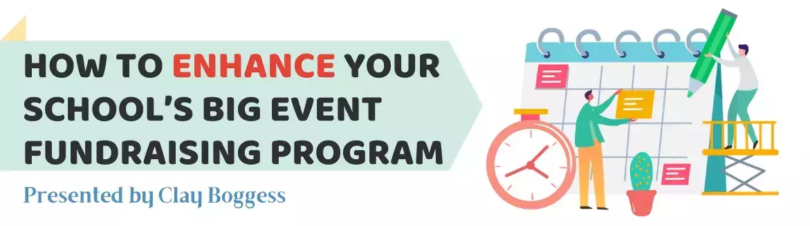 How to Enhance Your School’s Big Event Fundraising Program How to Enhance Your School’s Big Event Fundraising Program