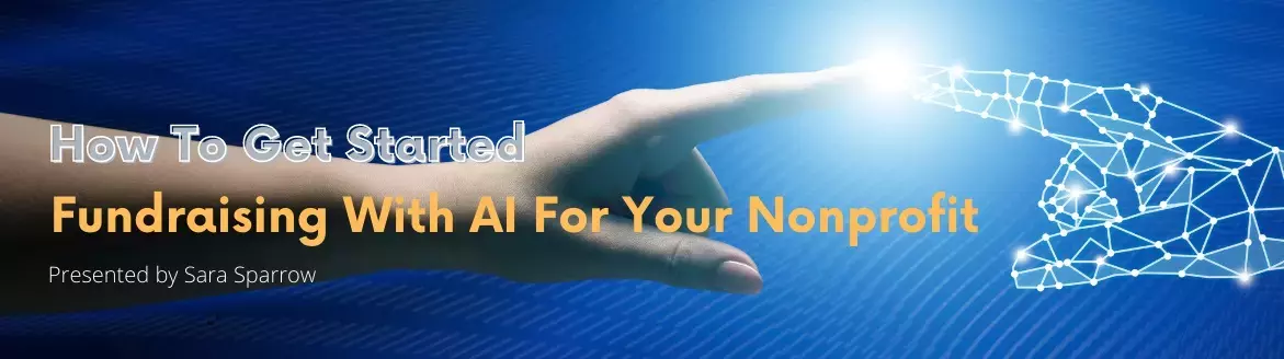 How To Get Started Fundraising With AI For Your Nonprofit Nonprofit Fundraising