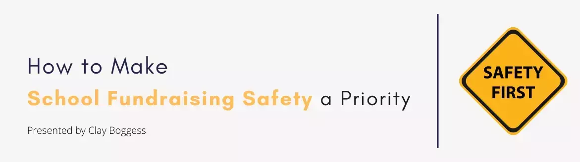 How to Make School Fundraising Safety a Priority How to Make School Fundraising Safety a Priority