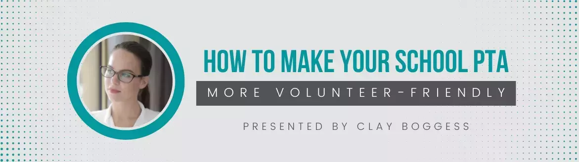 How to Make Your School PTA more Volunteer-Friendly