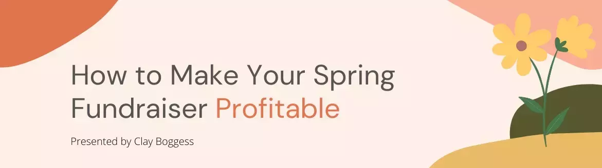 How to Make Your Spring Fundraiser Profitable