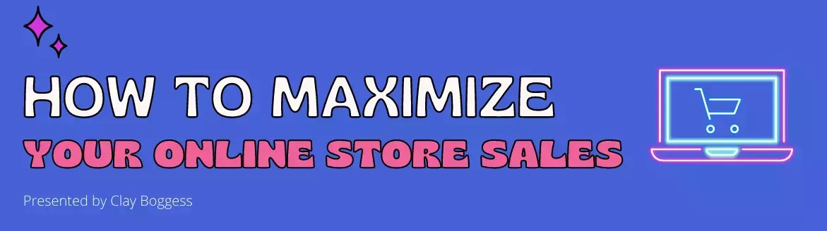 How to Maximize Your Online Store Sales How to Maximize Your Online Store Sales