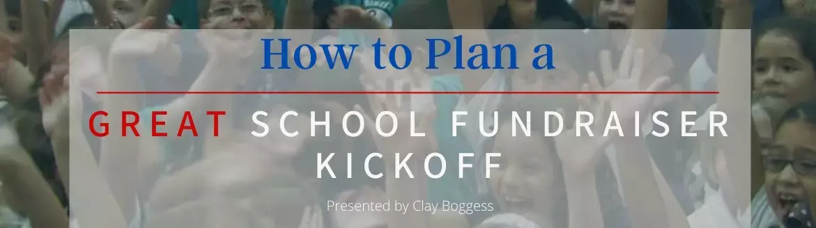 How to Plan a Great School Fundraiser Kickoff How to Plan a Great School Fundraiser Kickoff
