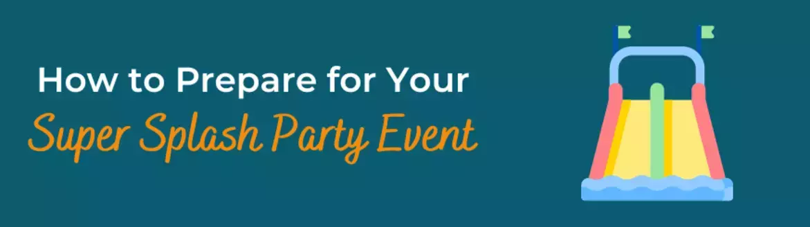 How to Prepare for Your Super Splash Party Event