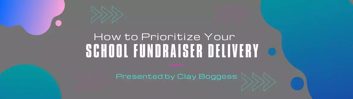 How to Prioritize Your School Fundraiser Delivery