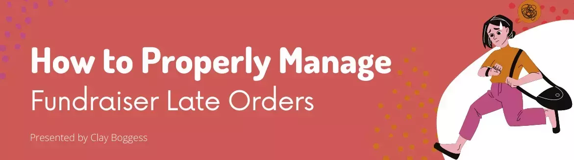 How to Properly Manage Fundraiser Late Orders