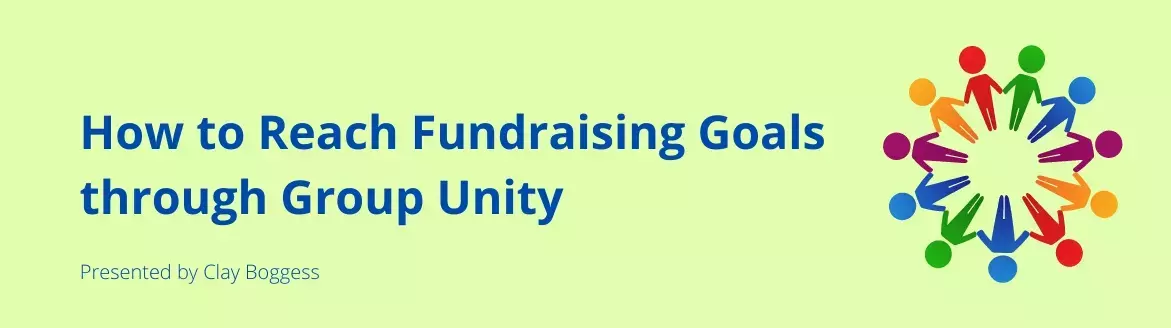 How to Reach Fundraising Goals through Group Unity How to Reach Fundraising Goals through Group Unity