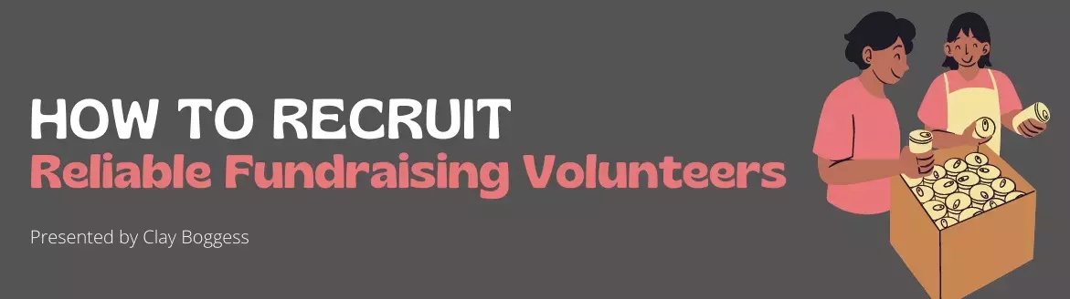How to Recruit Reliable Fundraising Volunteers How to Recruit Reliable Fundraising Volunteers