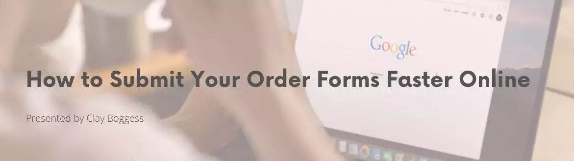 How to Submit Your Order Forms Faster Online