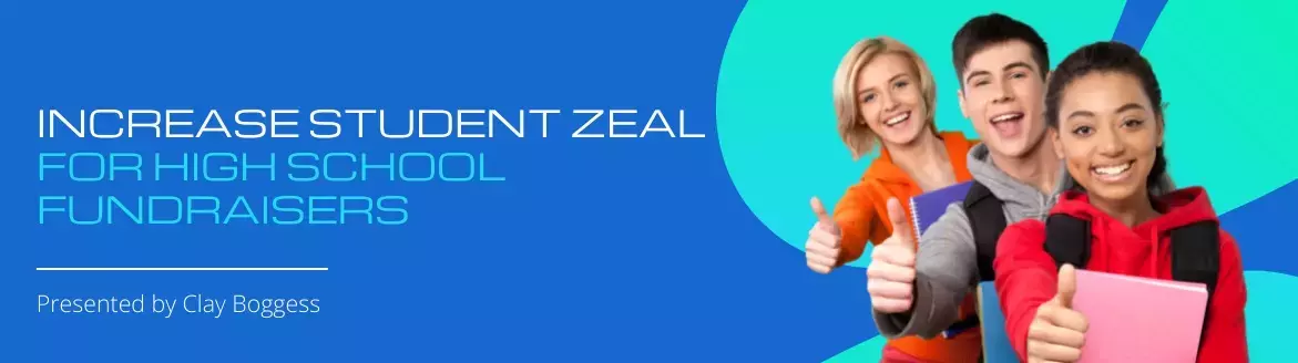 Increase Student Zeal for High School Fundraisers Increase Student Zeal for High School Fundraisers