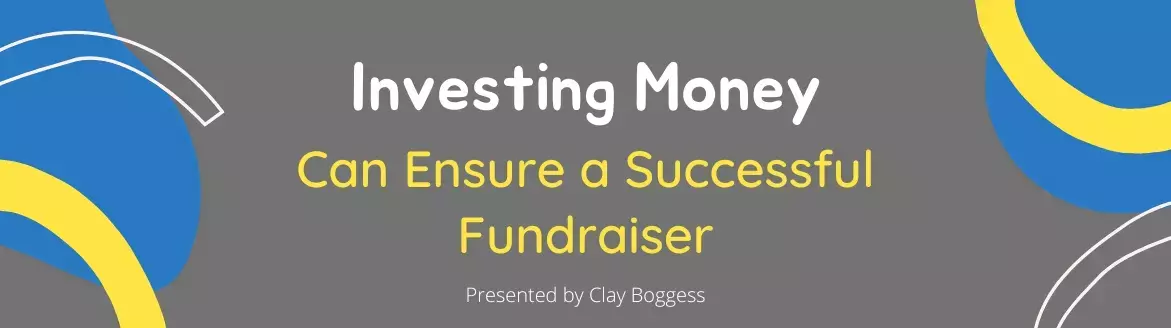 Investing Money Can Ensure a Successful Fundraiser
