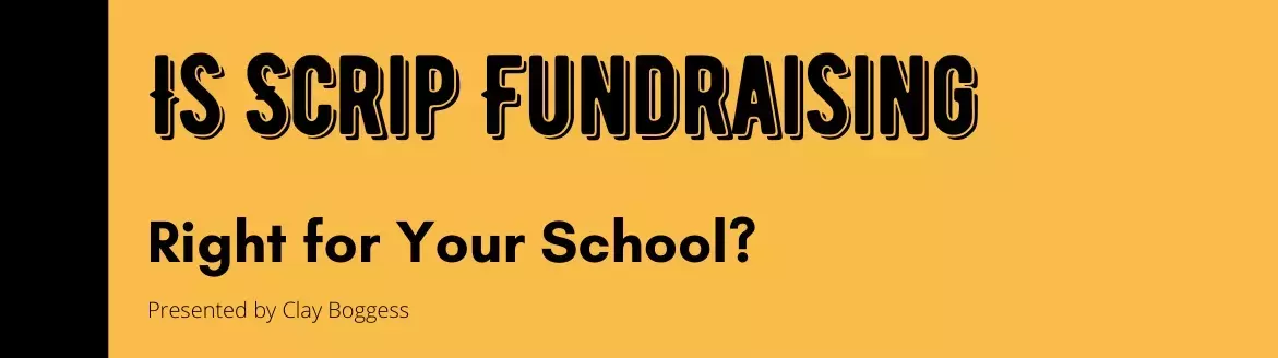Is Scrip Fundraising Right for Your School? Is Scrip Fundraising Right for Your School?