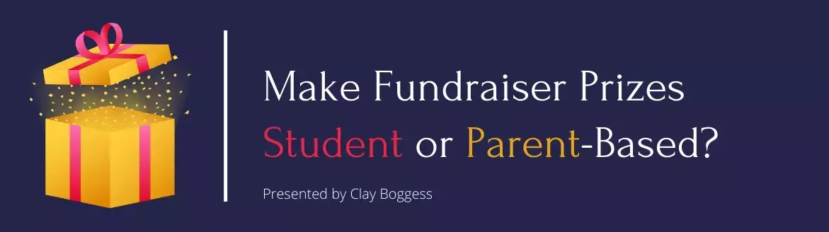 Make Fundraiser Prizes Student or Parent-Based? Make Fundraiser Prizes Student or Parent-Based?