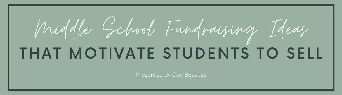 Middle School Fundraising Ideas That Motivate Students to Sell Middle School Fundraising Ideas That Motivate Students to Sell
