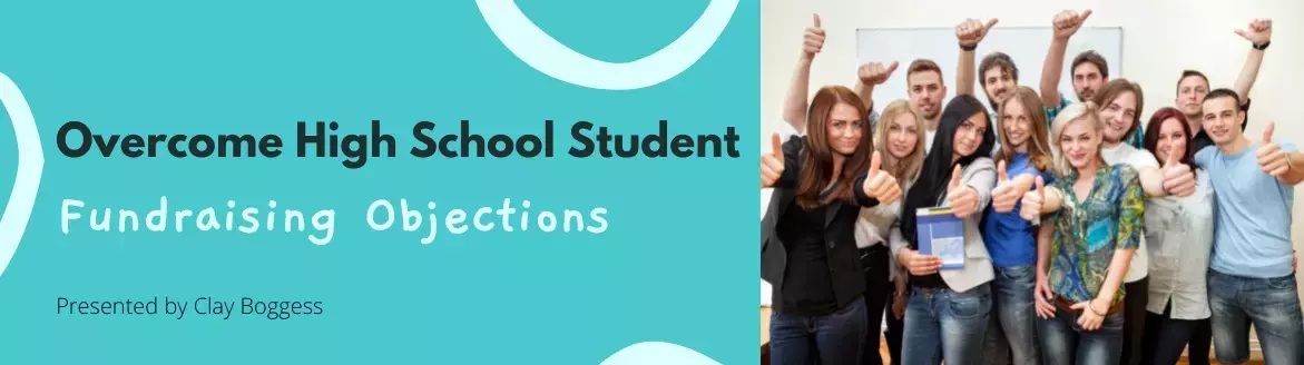 Overcome High School Student Fundraising Objections Overcome High School Student Fundraising Objections