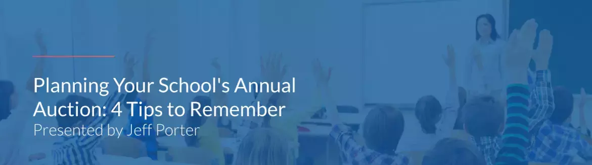 Planning Your School's Annual Auction: 4 Tips to Remember School Auction