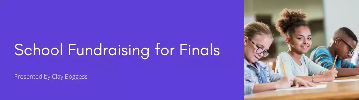 School Fundraising for Finals School Fundraising for Finals