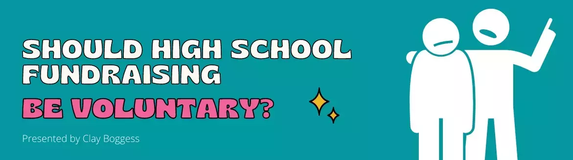 Should High School Fundraising Be Voluntary? Should High School Fundraising Be Voluntary?