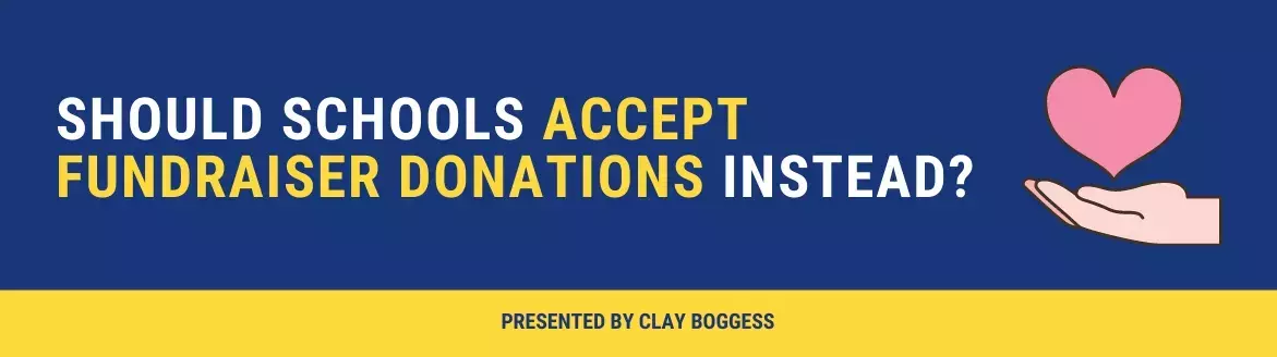 Should Schools Accept Fundraiser Donations Instead? Should Schools Accept Fundraiser Donations Instead?