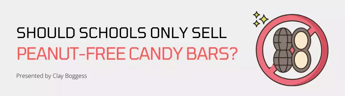 Should Schools Only Sell Peanut-Free Candy Bars? Should Schools Only Sell Peanut-Free Candy Bars?