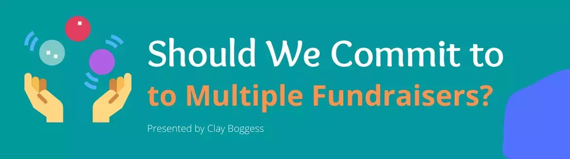 Should We Commit to Multiple Fundraisers?