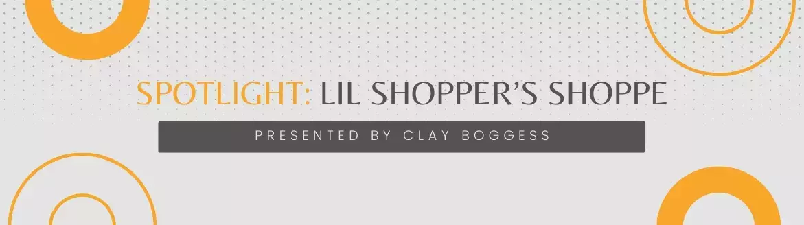 Spotlight: Lil Shopper’s Shoppe Spotlight: Lil Shopper’s Shoppe