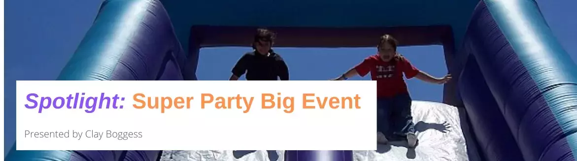 Spotlight: Super Party Big Event Spotlight: Super Party Big Event