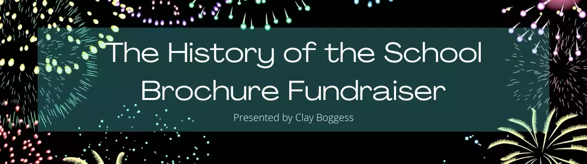 The History of the School Brochure Fundraiser The History of the School Brochure Fundraiser