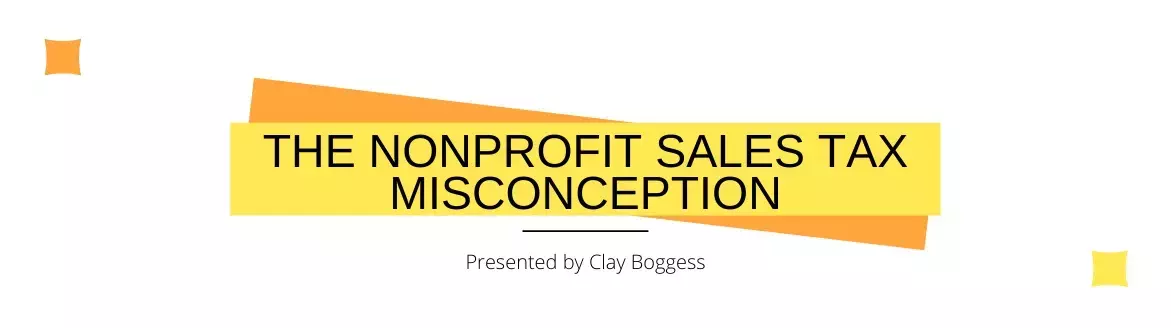 The Nonprofit Sales Tax Misconception The Nonprofit Sales Tax Misconception
