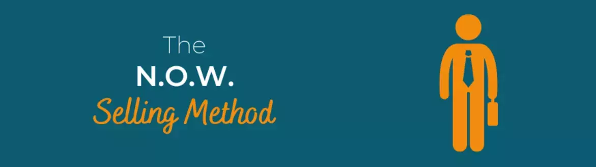 The N.O.W. Selling Method