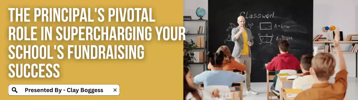 The Principal's Pivotal Role in Supercharging Your School's Fundraising Success Principal's Role in School Fundraising