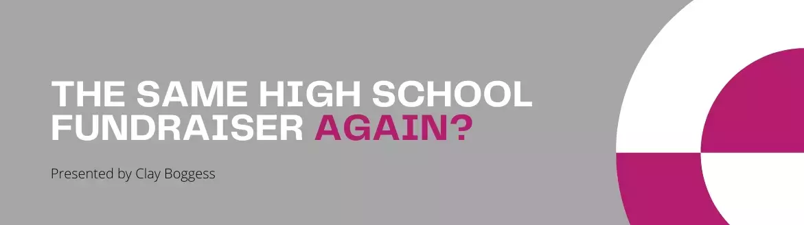 The Same High School Fundraiser Again? The Same High School Fundraiser Again?