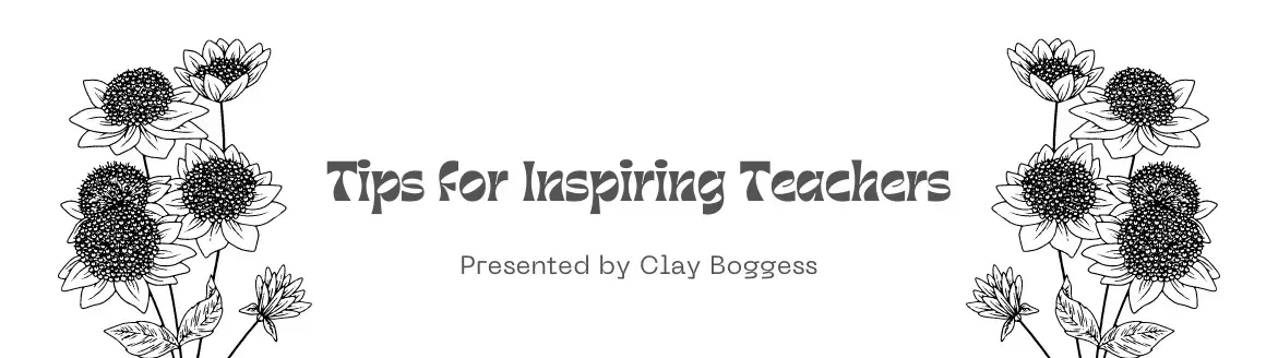 Tips for Inspiring Teachers Tips for Inspiring Teachers