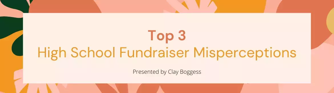 Top 3 High School Fundraiser Misperceptions