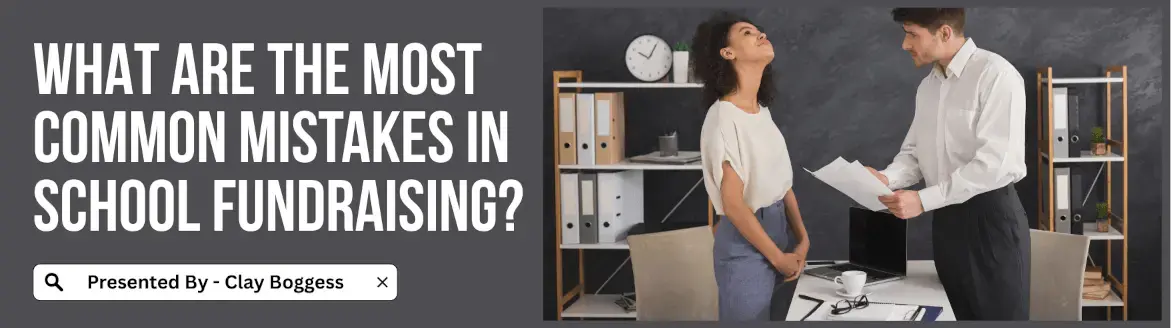 What Are the Most Common Mistakes in School Fundraising?