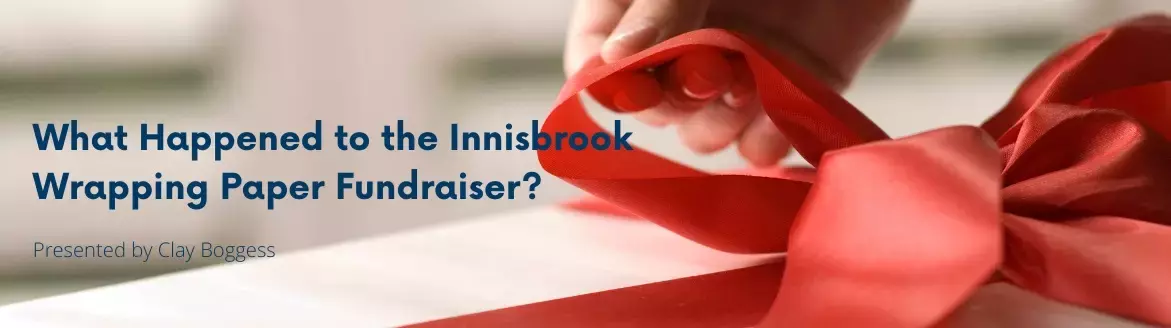 What Happened to the Innisbrook Wrapping Paper Fundraiser Innisbrook Wrapping Paper