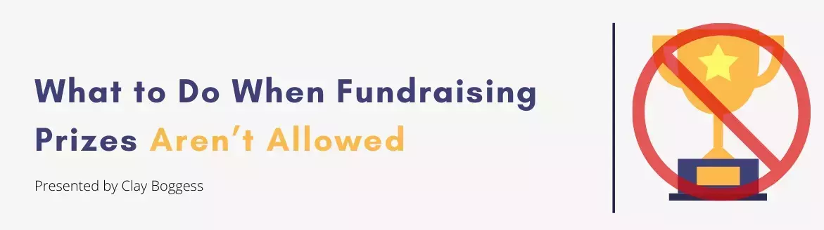 What to Do When Fundraising Prizes Aren’t Allowed