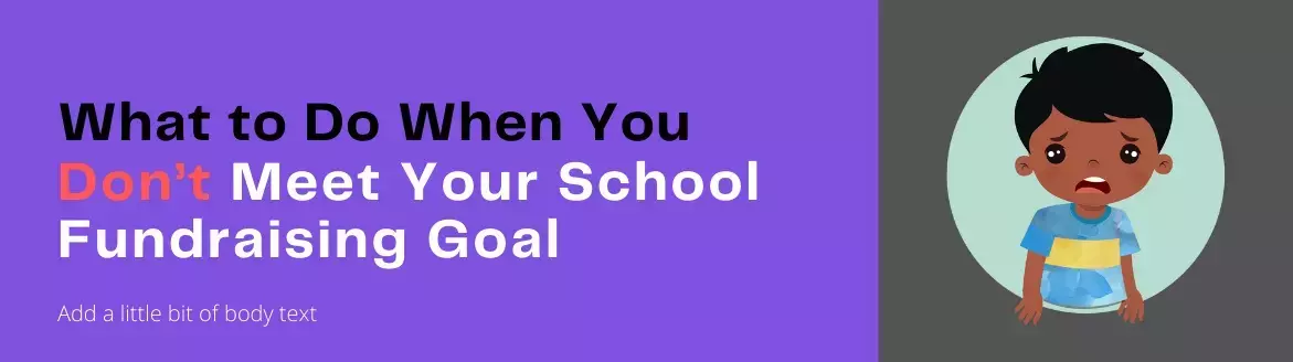 What to Do When You Don’t Meet Your School Fundraising Goal