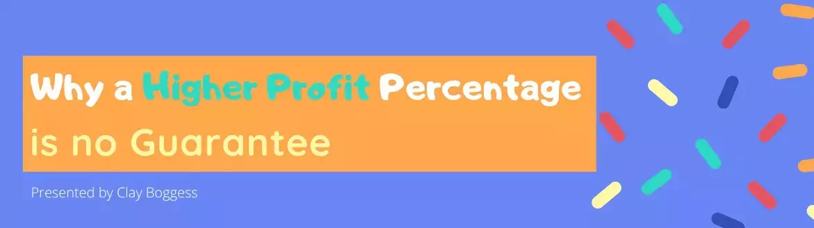 Why a Higher Profit Percentage is no Guarantee