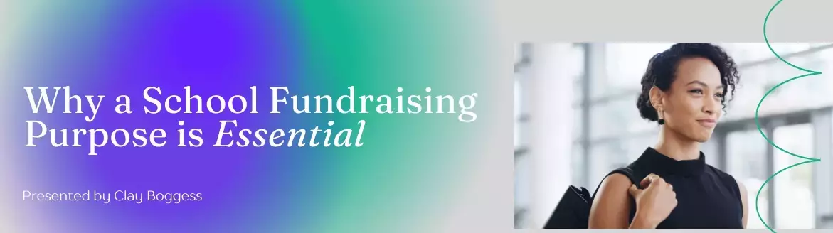 Why a School Fundraising Purpose is Essential